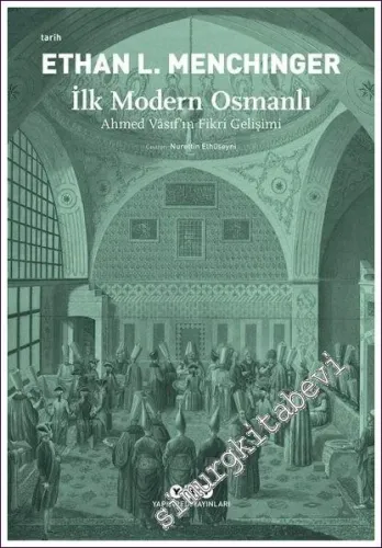 İlk Modern Osmanlı: Ahmed Vasıf'ın Fikri Gelişimi -         2022