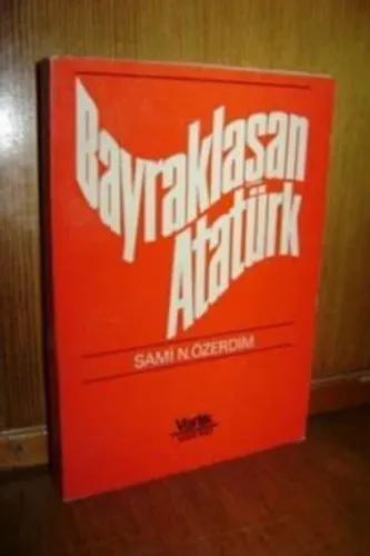Bayraklaşan Atatürk Sami N. Özerdim