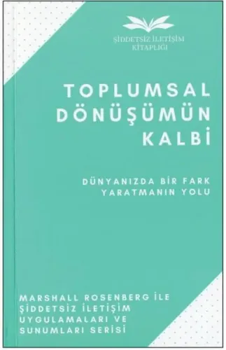 Toplumsal Dönüşümün Kalbi - Dünyanızda Bir Fark Yaratmanın Yolu