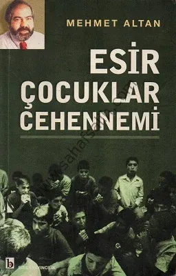 Esir Çocuklar Cehennemi - Mehmet Altan