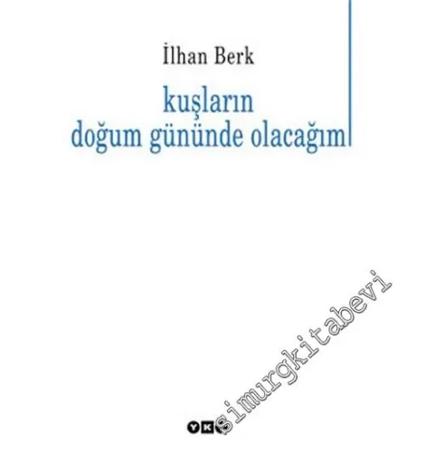 Kuşların Doğum Gününde Olacağım -