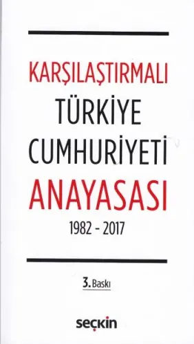 Karşılaştırmalı Türkiye Cumhuriyeti Anayasası 1982 - 2017