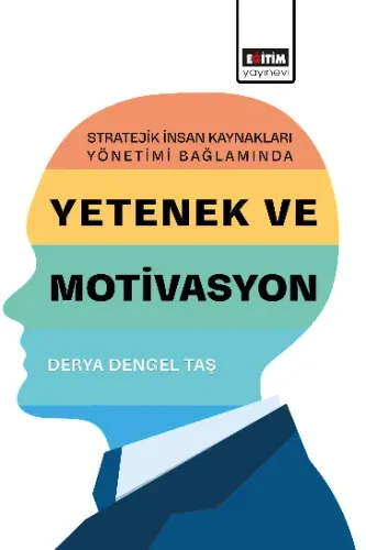 Stratejik İnsan Kaynakları Yönetimi Bağlamında Yetenek ve Motivasyon