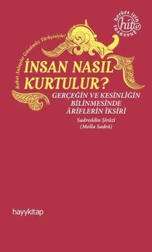İnsan Nasıl Kurtulur?; Gerçeğin ve Kesinliğin Bilinmesinde Ariflerin İ