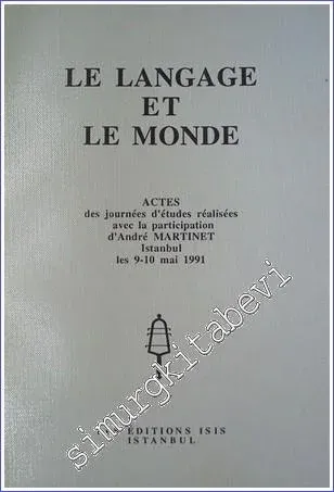 Le Langage et le Monde : Actes des journées d'éalisées avec la participation d'André Martinet Istanbul les 9-10 mai 1991 -         1993