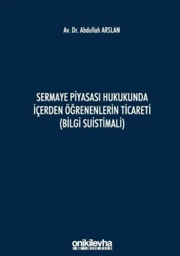 Sermaye Piyasası Hukukunda İçerden Öğrenenlerin Ticareti (Bilgi Suistimali)