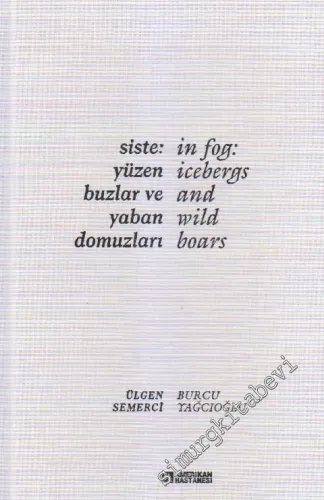 Siste Yüzen Buzlar ve Yaban Domuzları = İn Fog İcebergs And Wild Boars -
