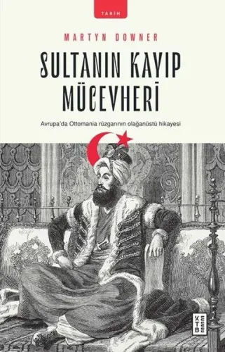 Sultanın Kayıp Mücevheri; Avrupa'da Ottomania Rüzgarının Olağanüstü Hi