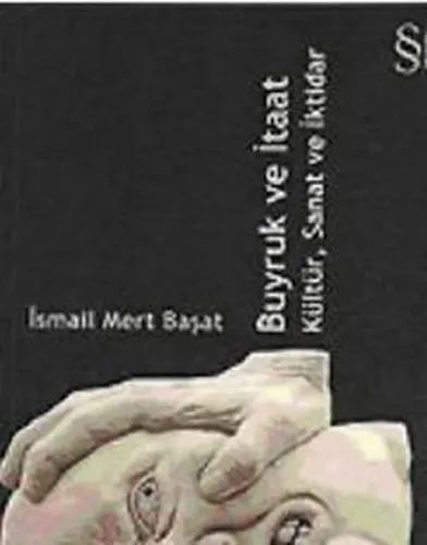 Buyruk ve İtaat; Kültür, Sanat ve İktidar