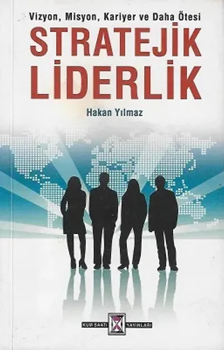 Stratejik Liderlik Vizyon, Misyon, Kariyer ve Daha Ötesi