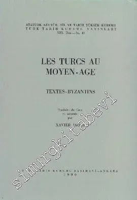 Les Turcs au Moyen Age. Textes - Byzantins -        1990