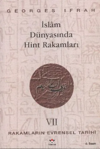 İslâm Dünyasında Hint Rakamları; Rakamların Evrensel Tarihi Vıı
