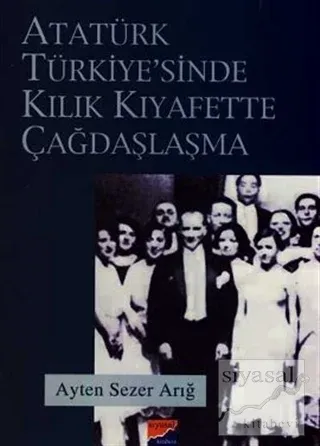 Atatürk Türkiyesi'nde Kılık Kıyafette Çağdaşlaşma