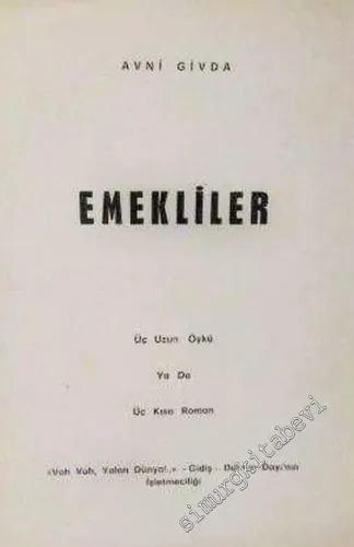 Emekliler ( Üç Uzun Öykü ya da Üç Kısa Roman ) -        1951