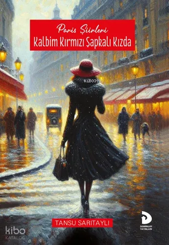 Kalbim Kırmızı Şapkalı Kızda;Paris Şiirleri
