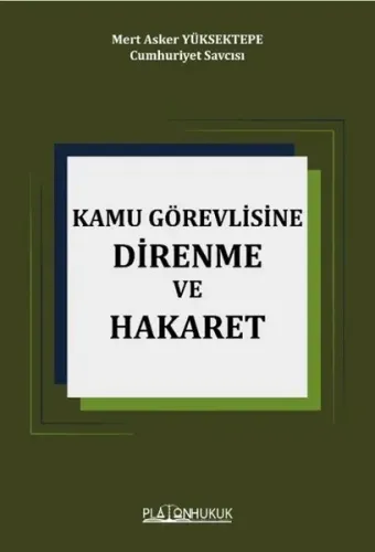 Kamu Görevlisine Hakaret Ve Direnme