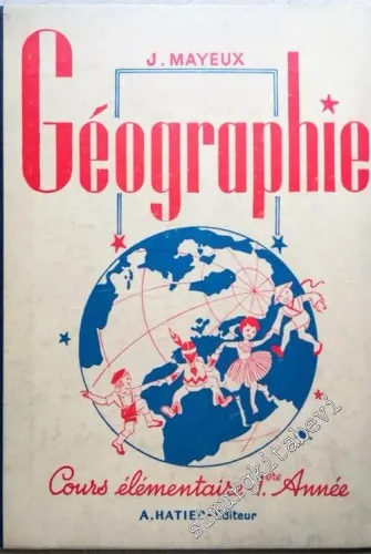 Géographie: Première Année du Cours Élémentaire des Écoles Primaires, Classe de 9° des Lycées et Collèges -        1957