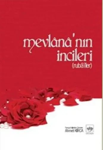 Mevlânâ'nın İncileri; (Rubâîler)