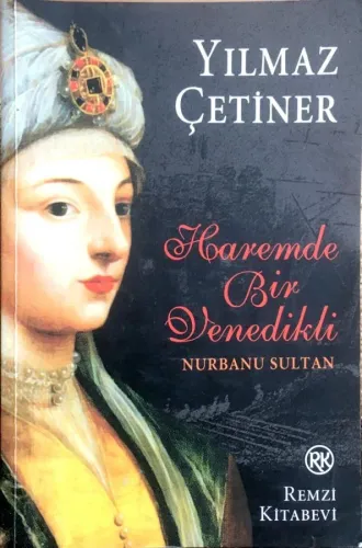 HAREMDE BİR VENEDİKLİ NURBANU SULTAN