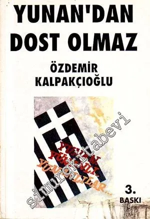 Yunan'dan Dost Olmaz: Yunan. Yunanlı.. Yunanlılar... -