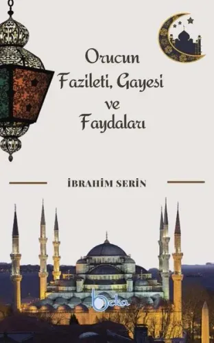 Orucun Fazileti Gayesi ve Faydaları