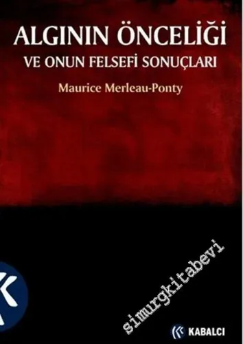 Algının Önceliği ve Onun Felsefi Sonuçları -        2006