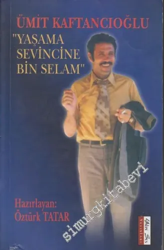Ümit Kaftancıoğlu "Yaşama Sevincine Bin Selam" -