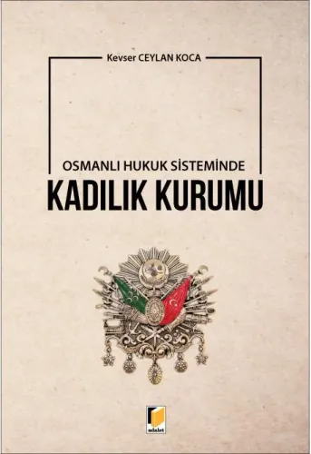 Osmanlı Hukuk Sisteminde Kadılık Kurumu