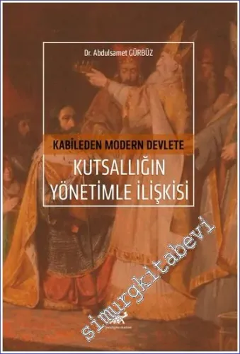 Kabileden Modern Devlete Kutsallığın Yönetimle İlişkisi -         2022