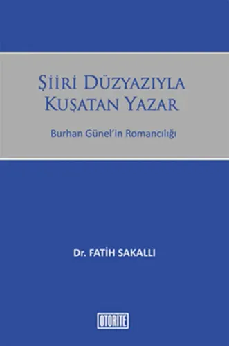 Şiiri Düzyazıyla Kuşatan Yazar; Burhan Günelin Romancılığı