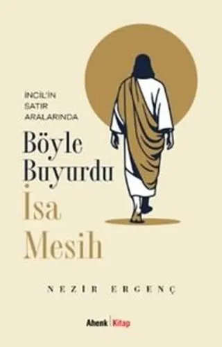 Böyle Buyurdu İsa Mesih;İncil’in Satır Aralarında