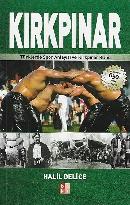 Kırkpınar Türklerde Spor Anlayışı ve Kırkpınar Ruhu