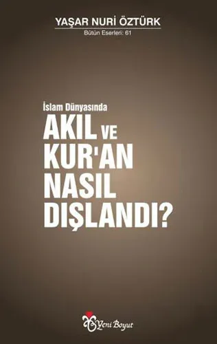 Akıl ve Kur'an Nasıl Dışlandı?