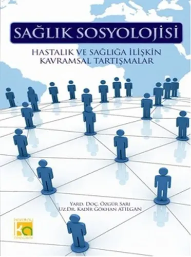 Sağlık Sosyolojisi; Hastalık ve Sağlığa İlişkin Kavramsal Tartışmalar