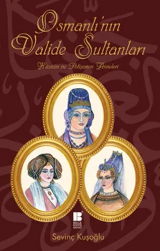 Osmanlı'nın Valide Sultanları