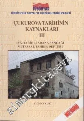 Çukurova Tarihinin Kaynakları 3: 1572 Tarihli Adana Sancağı Mufassal Tahrir Defteri -         2005