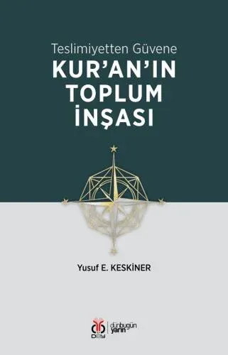 Dosyayı görüntüleyin Teslimiyetten Güvene: Kur'an'ın Toplum İnşası