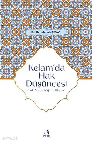 Kelam'da Hak Düşüncesi; Hak Metafiziğinin İlkeleri
