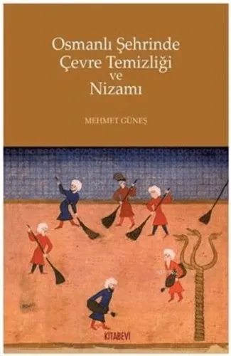 Osmanlı Şehrinde Çevre Temizliği ve Nizamı