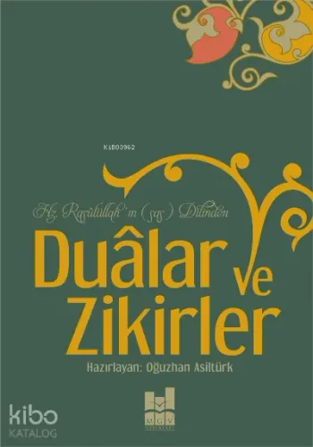 Dualar ve Zikirler;Hz. Rasûlüllah'ın (sas) Dilinden