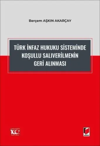 Türk İnfaz Hukuku Sisteminde Koşullu Salıverilmenin Geri Alınması
