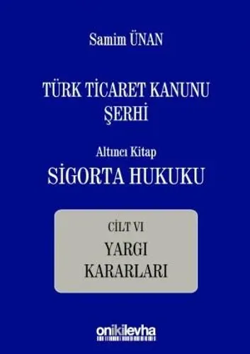 Türk Ticaret Kanunu Şerhi Altıncı Kitap: Sigorta Hukuku– Cilt VI