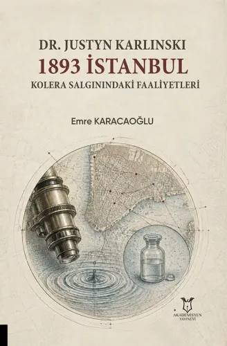 Dr. Justyn Karlinski 1893 İstanbul Kolera Salgınındaki Faaliyetleri