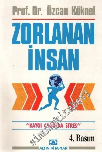 Zorlanan İnsan ( Kaygı Çağında Stres ) -        1987