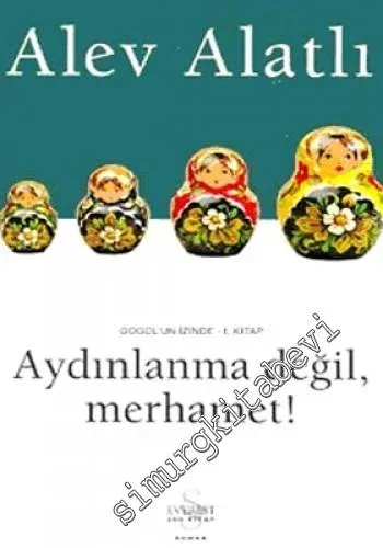 Aydınlanma Değil Merhamet - Gogol'un İzinde Kitap 1 -