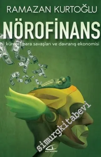 Nörofinans: Küresel Para Savaşları ve Davranış Ekonomisi -         2016