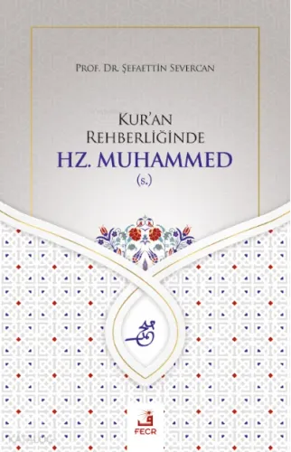 Kur'an Rehberliğinde Hz. Muhammed (s.)