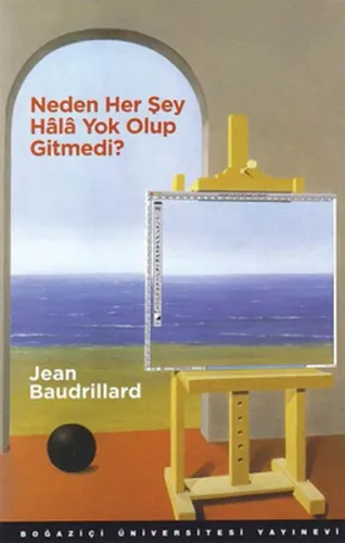 Neden Her Şey Hala Yok Olup Gitmedi