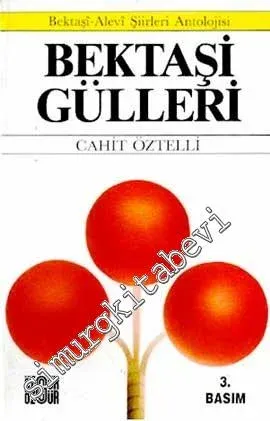 Bektaşi Gülleri: Bektaşi - Alevi Şiirleri Antolojisi -         1997