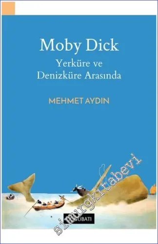 Moby Dick Yerküre Ve Denizküre Arasında -